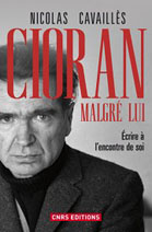 Nicolas Cavaillès, Cioran malgré lui - Écrire à l'encontre de soi
